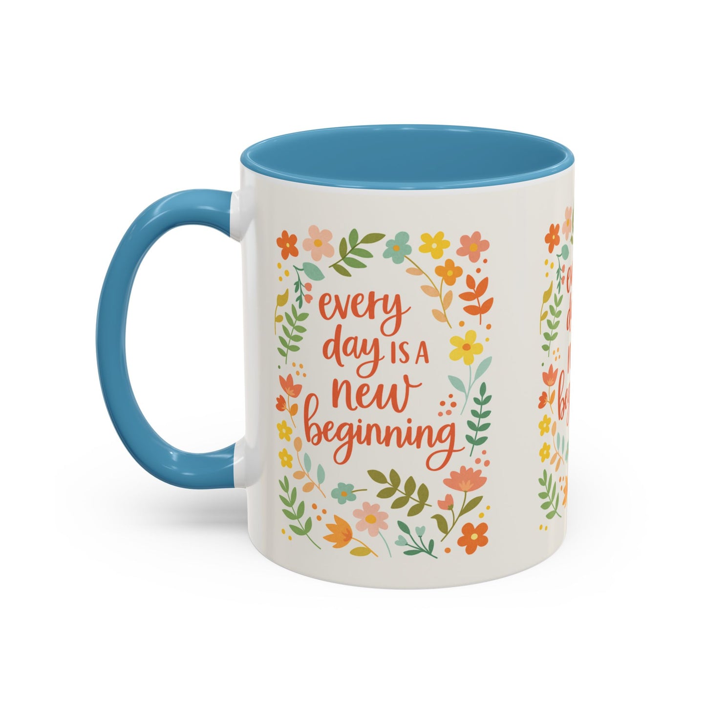 Every Day Is a New Beginning Day- Inspirational Mug, Gift to Women, Thanksgiving Gift, Gift to Mom, Gift to Daughter, Christmas Gift