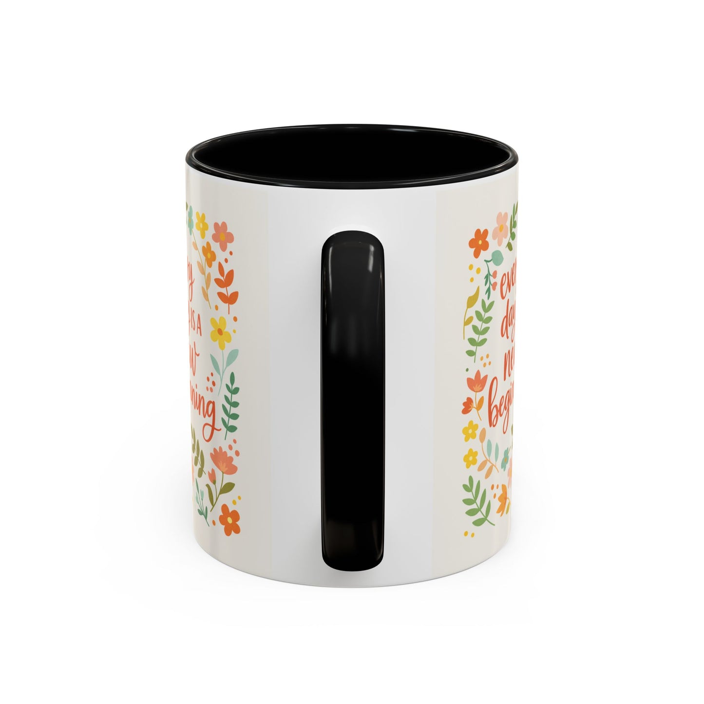 Every Day Is a New Beginning Day- Inspirational Mug, Gift to Women, Thanksgiving Gift, Gift to Mom, Gift to Daughter, Christmas Gift