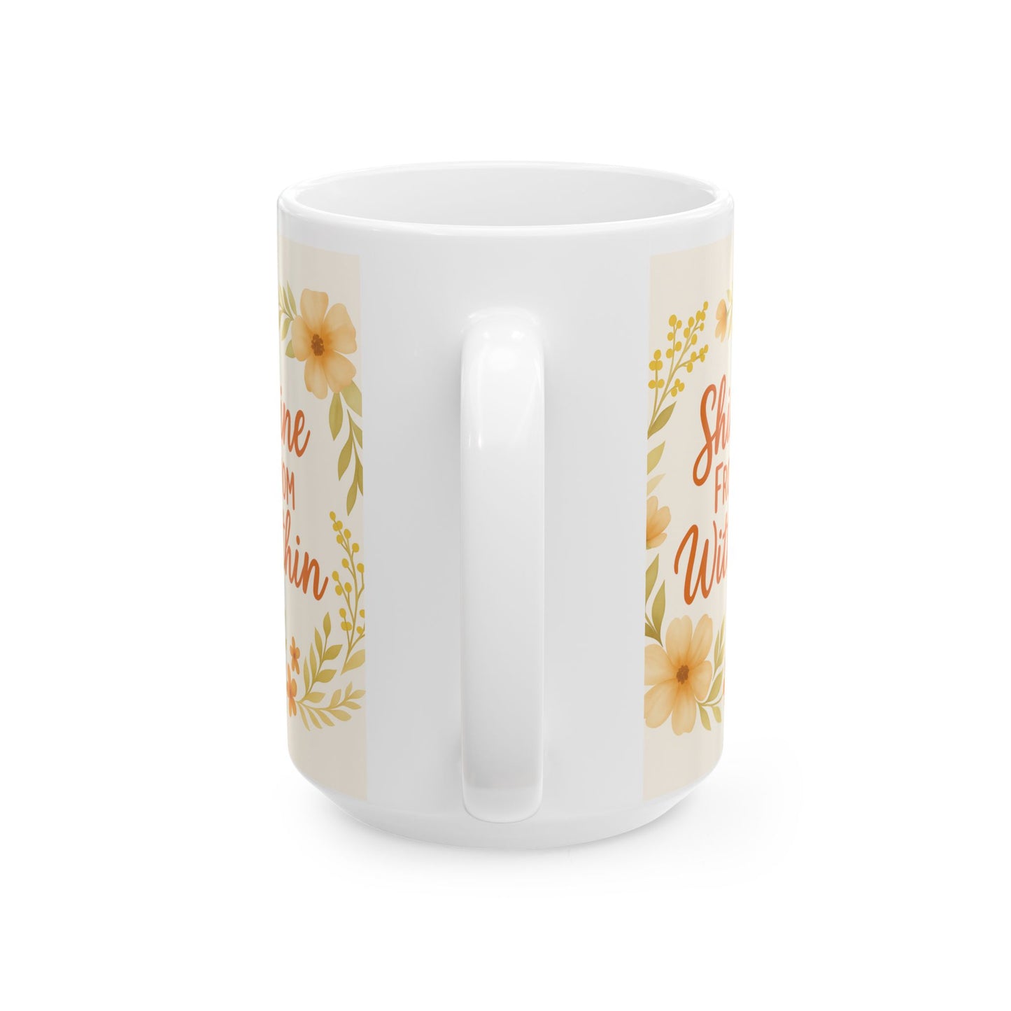 Inspirational Floral Ceramic Mug - "Shine From Within" - Perfect Gift for Friends, Encouragement, Self-Care, Home Decor, Unique