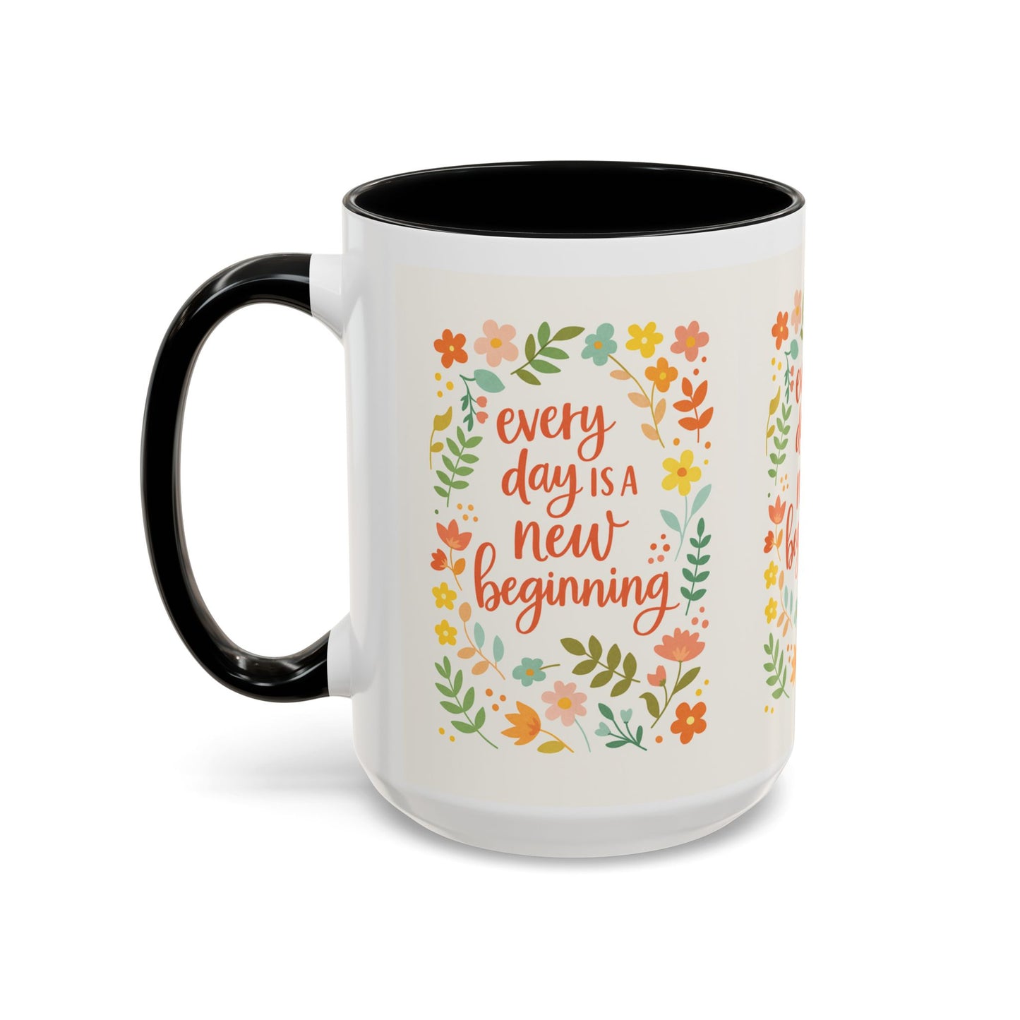 Every Day Is a New Beginning Day- Inspirational Mug, Gift to Women, Thanksgiving Gift, Gift to Mom, Gift to Daughter, Christmas Gift