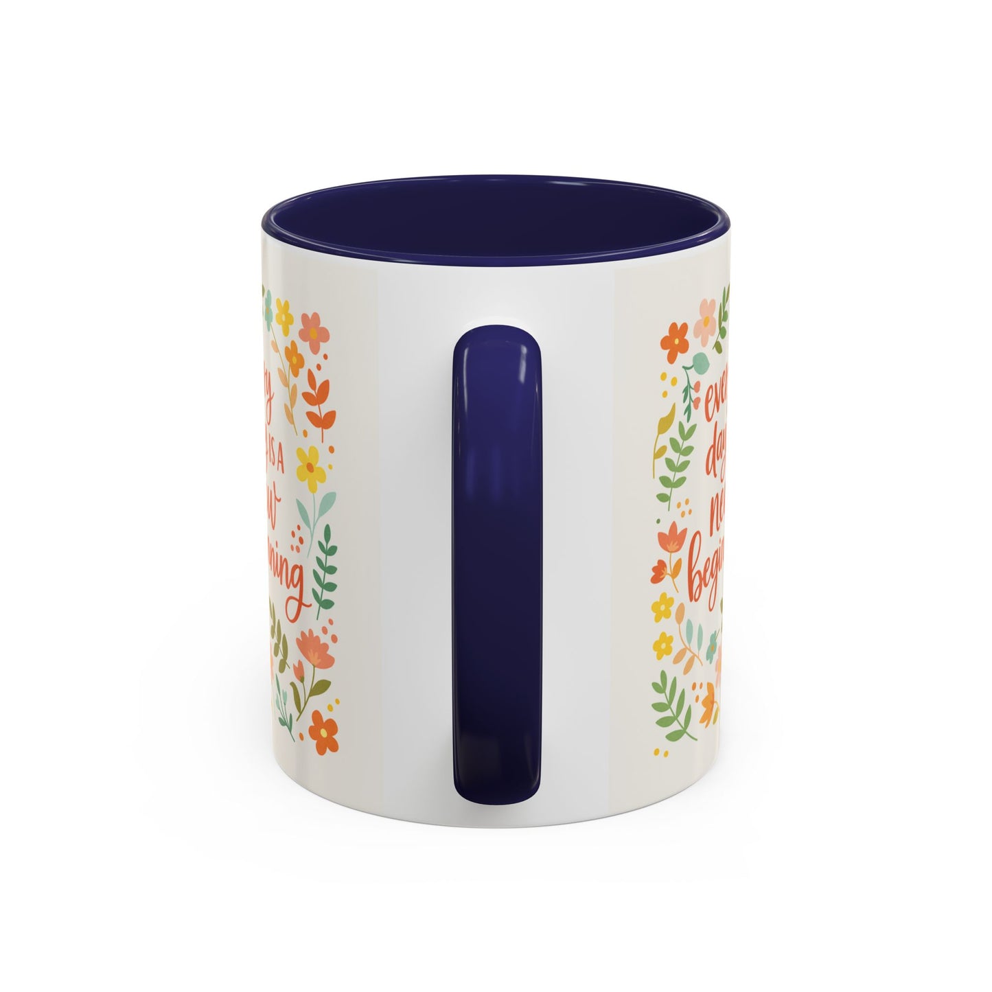 Every Day Is a New Beginning Day- Inspirational Mug, Gift to Women, Thanksgiving Gift, Gift to Mom, Gift to Daughter, Christmas Gift