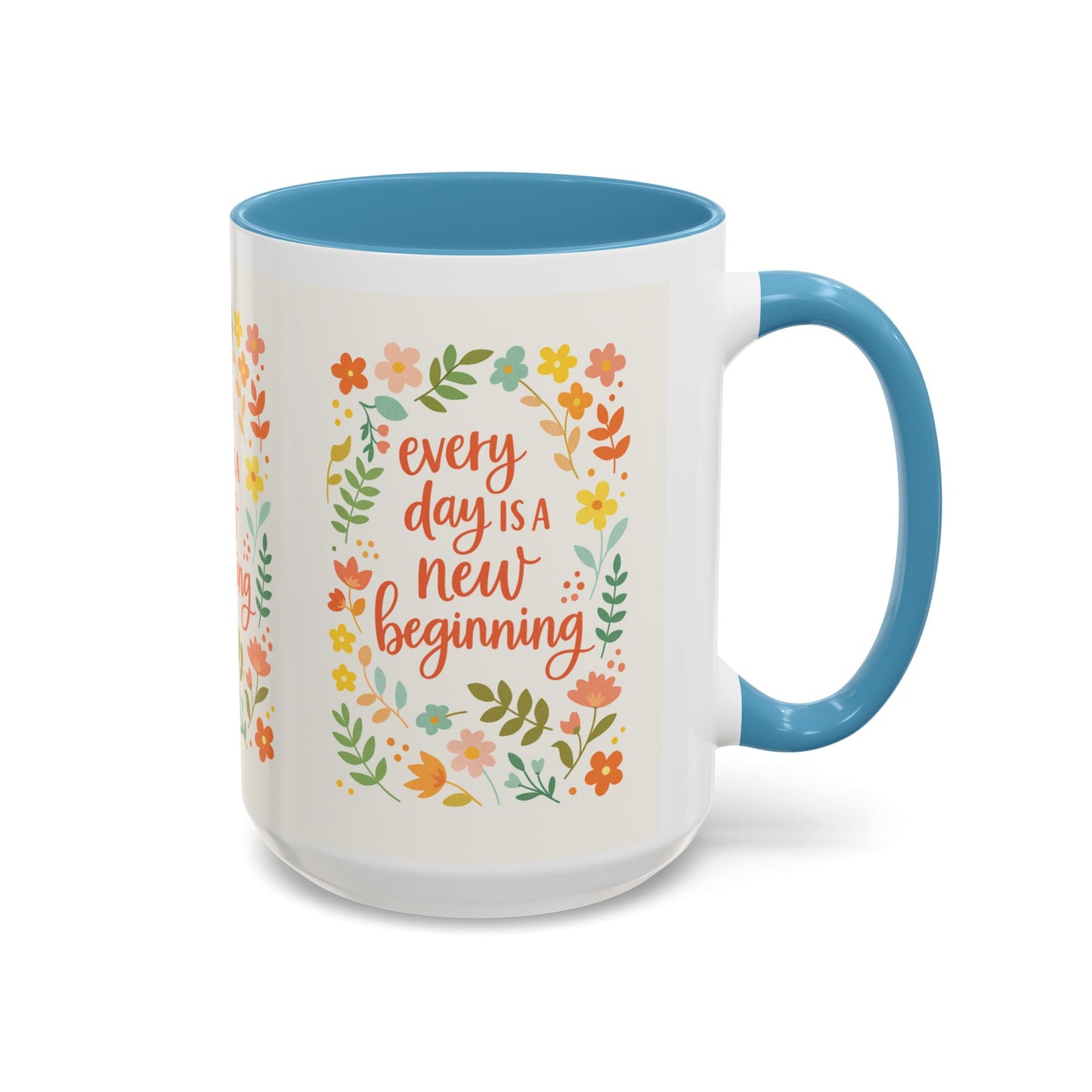 Every Day Is a New Beginning Day- Inspirational Mug, Gift to Women, Thanksgiving Gift, Gift to Mom, Gift to Daughter, Christmas Gift