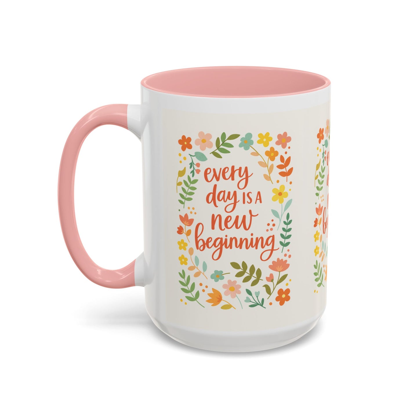 Every Day Is a New Beginning Day- Inspirational Mug, Gift to Women, Thanksgiving Gift, Gift to Mom, Gift to Daughter, Christmas Gift