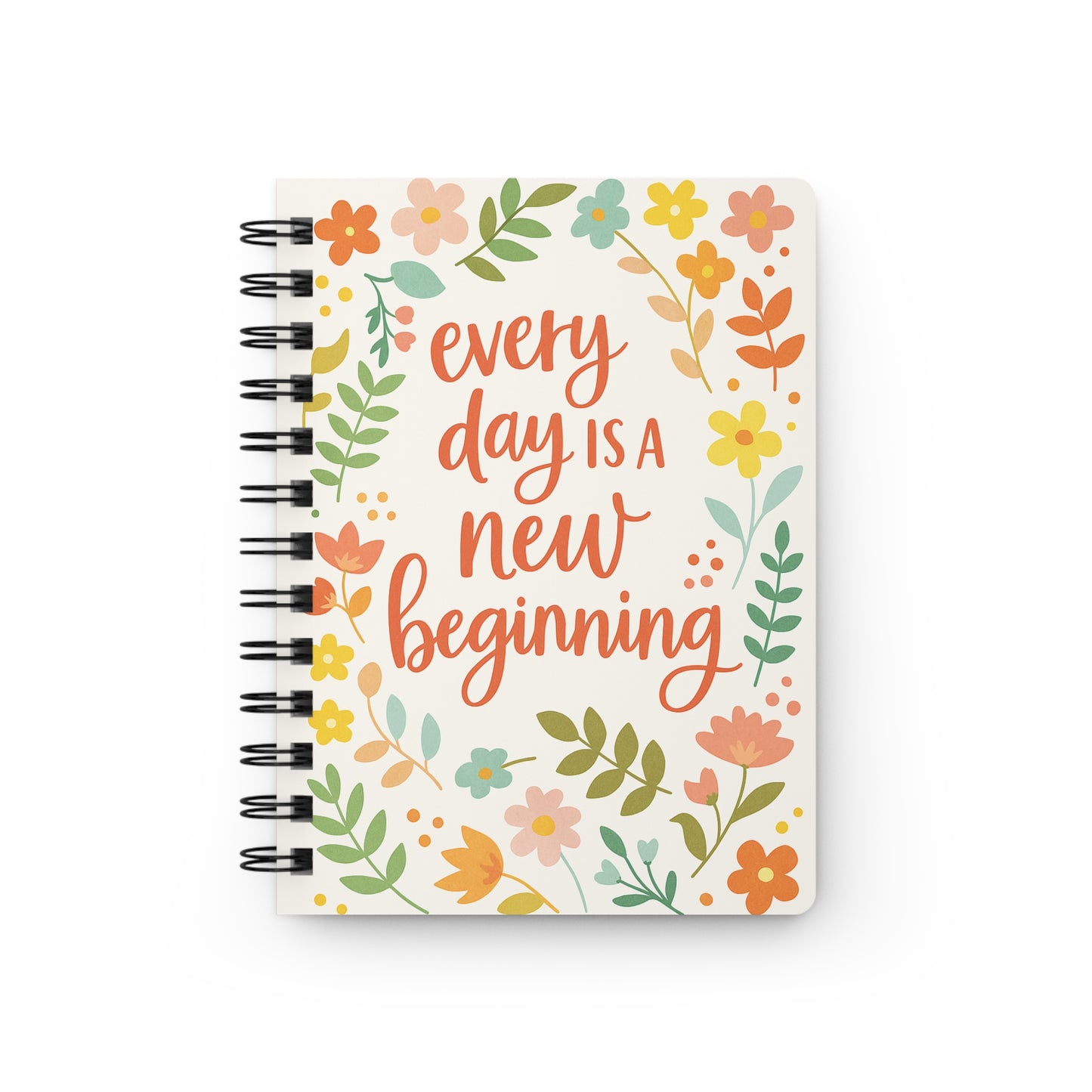 Floral Inspirational Journal - Every Day is a New Beginning, Gift for Writers, Planner, Self-Care, School, Eco-Friendly Notebook