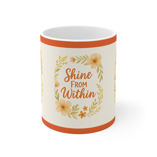 Floral Inspirational Mug - Shine From Within, Coffee Cup, Gift for Her, Motivation, Self Care
