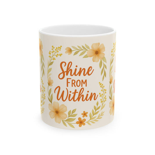Inspirational Floral Ceramic Mug - "Shine From Within" - Perfect Gift for Friends, Encouragement, Self-Care, Home Decor, Unique