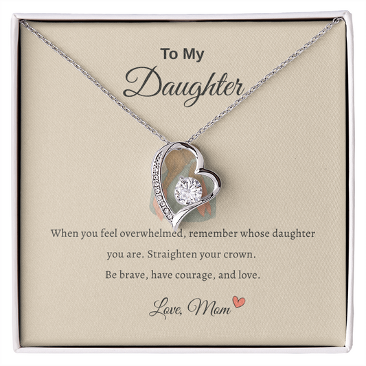 To My Daughter- When you feel overwhelmed, Straighten you crown from mom